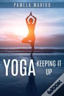 Yoga: Keeping It Up
