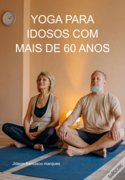 Capa do artigo Yoga Para Idosos Com Mais De 60 Anos