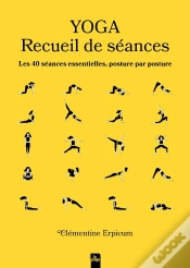 Capa do artigo Yoga : Recueil De Séances ; Les 40 Séances Essentielles, Posture Par Posture