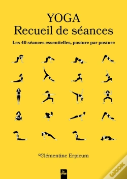 Capa do artigo Yoga : Recueil De Séances ; Les 40 Séances Essentielles, Posture Par Posture