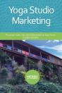 Yoga Studio Marketing: Practical Tools, - Preview