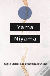 Yogic Ethics For A Balanced Mind