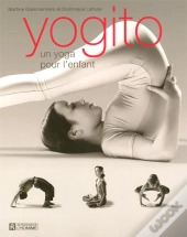 Yogito Un Yoga Pour L'Enfant ; Guide Pour Les Parents Et Les Enseignants