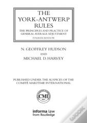 York-Antwerp Rules: The Principles And Practice Of General Average Adjustment