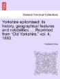 Yorkshire Epitomised: Its History, Geogr - Preview