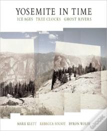 Yosemite In Time: Ice Ages, Tree Clocks, Ghost Rivers