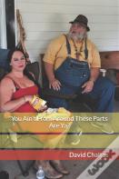 You Ain'T From Around These Parts Are Ya?