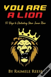 You Are A Lion: 30 Days To Unlocking You