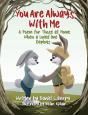 You Are Always With Me: A Poem For Those - Preview