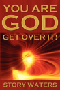 You Are God. Get Over It! - Preview