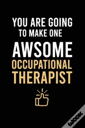 You Are Going To Make One Awsome Occupational Therapist