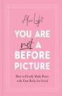 You Are Not A Before Picture - Preview