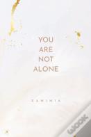 You Are Not Alone