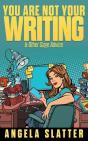 You Are Not Your Writing & Other Sage Advice - Preview