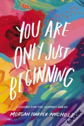 You Are Only Just Beginning