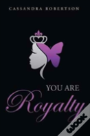 You Are Royalty