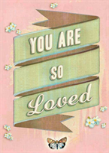 You Are So Loved