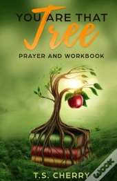 You Are That Tree Prayer And Workbook: T