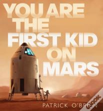 You Are The First Kid On Mars