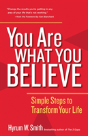 You Are What You Believe: Simple Steps To Transform Your Life - Preview