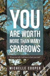 You Are Worth More Than Many Sparrows