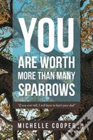 You Are Worth More Than Many Sparrows