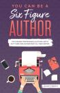 You Can Be A Six Figure Author: The Stra - Preview