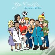 You Can Be...