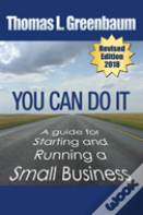 You Can Do It; A Guide For Starting And Running A Small Business