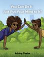 You Can Do It, Just Put Your Mind To It! - Preview
