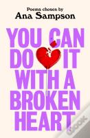 You Can Do It With A Broken Heart