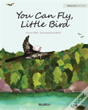 You Can Fly, Little Bird