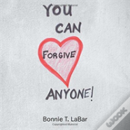 You Can Forgive Anyone!
