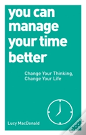 Capa do artigo You Can Manage Your Time Better : Change Your Thinking, Change Your Life