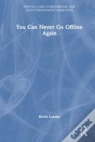 You Can Never Go Offline Again