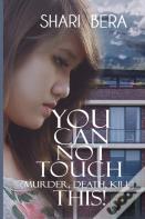You Can Not Touch (Murder, Death, Kill) This!