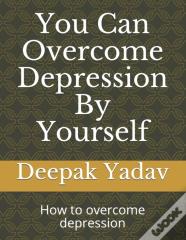 You Can Overcome Depression By Yourself