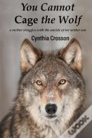 You Cannot Cage The Wolf