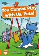 You Cannot Play With Us, Pete!