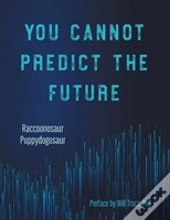 You Cannot Predict The Future