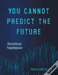 You Cannot Predict The Future