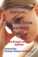 You Can'T Be Serious... Another Male Sensitivity Test?