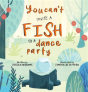 You Can'T Invite A Fish To A Dance Party - Preview