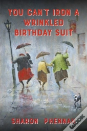 You Can'T Iron A Wrinkled Birthday Suit