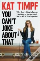 You Can'T Joke About That