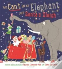 You Can'T Let An Elephant Pull Santa'S Sleigh