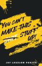 You Can'T Make This Shit Stuff Up! - Preview