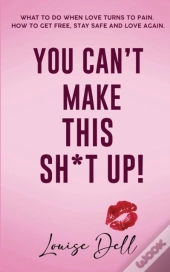 You Can'T Make This Sh*T Up!
