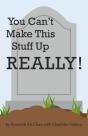 You Can'T Make This Stuff Up  Really! - Preview