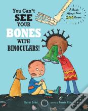 You Can'T See Your Bones With Binoculars!
